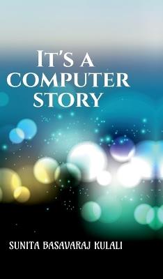 It's a Computer Story - Sunita Basavaraj Kulali - cover