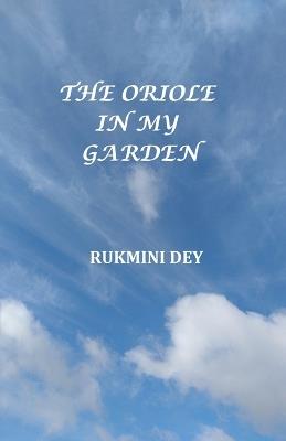 The Oriole In My Garden - Rukmini Dey - cover