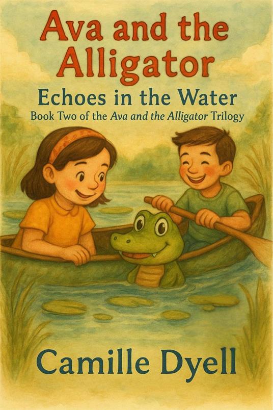 Ava and the Alligator: Echoes in the Water - Camille Dyell - ebook
