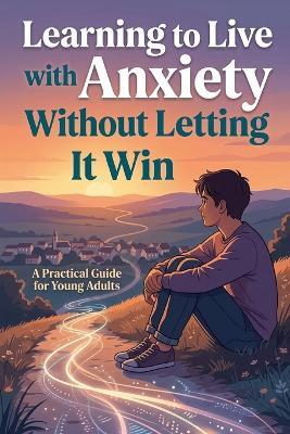 Learning to Live with Anxiety Without Letting It Win - Rick Zhang - cover