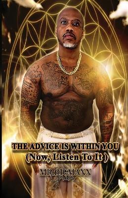 The Advice Is Within You: (Now, Listen To It) - Mr Bigmann Grier - cover