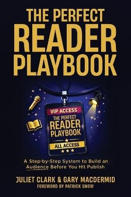 The Perfect Reader Playbook: A Step-by-Step System to Build an Audience Before You Hit Publish - Juliet Clark,Gary Macdermid - cover