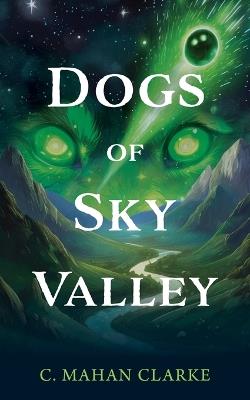 Dogs of Sky Valley - C Mahan Clarke - cover