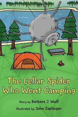 The Cellar Spider Who Went Camping - Barbara J Wulf - cover