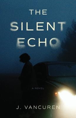 The Silent Echo - J Vancuren - cover