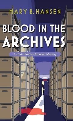 Blood in the Archives - Mary B Hansen - cover