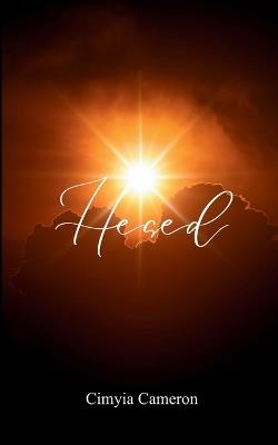 Hesed Through the days, amongst the trials, accompanying the suffering and pain with smiles - Cimyia Cameron - cover