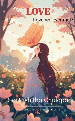 LOVE have we ever met ? - Sai Rishitha Chalapadi - cover