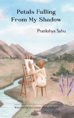 Petals Falling From My Shadow - Pratikshya Sahu - cover