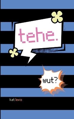 tehe. wut? - Kat Lewis - cover