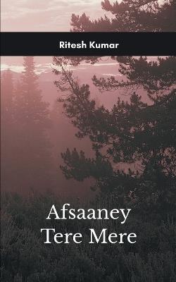 Afsaaney Tere Mere Mere Lafzon ka dastak aapke dil tak - Ritesh Kumar - cover