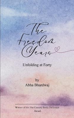 The Freedom Years - Abha Bhardwaj - cover