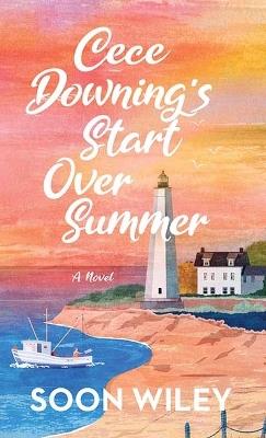 Cece Downing's Start Over Summer - Soon Wiley - cover
