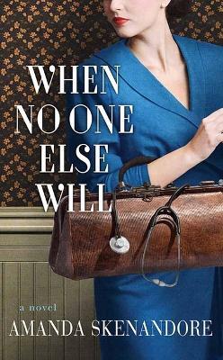 When No One Else Will - Amanda Skenandore - cover