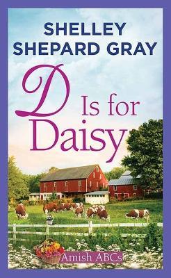 D Is for Daisy: Amish ABCs - Shelley Shepard Gray - cover