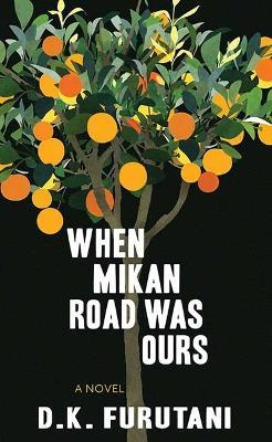When Mikan Road Was Ours - D K Furutani - cover