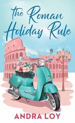 The Roman Holiday Rule - Andra Loy - cover