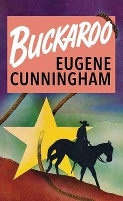 Buckaroo - Eugene Cunningham - cover