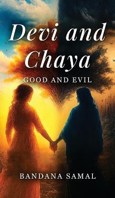 Devi and Chaya: Good and Evil - Bandana Samal - cover