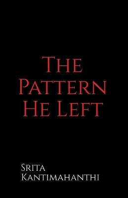 The Pattern He Left - Srita Kantimahanthi - cover