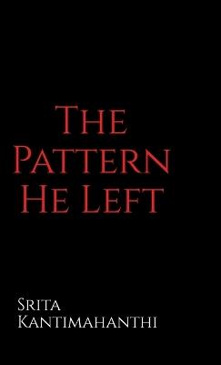 The Pattern He Left - Srita Kantimahanthi - cover