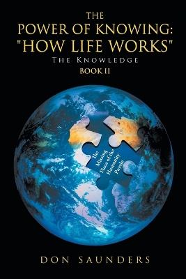 The Power of Knowing: "How Life Works" The Knowledge Book II - Don Saunders - cover