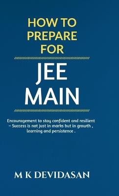 How to Prepare for JEE Main - M K Devidasan - cover