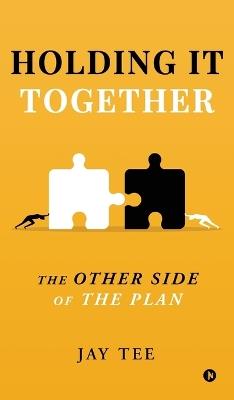 Holding It Together: The Other Side of the Plan - Jay Tee - cover