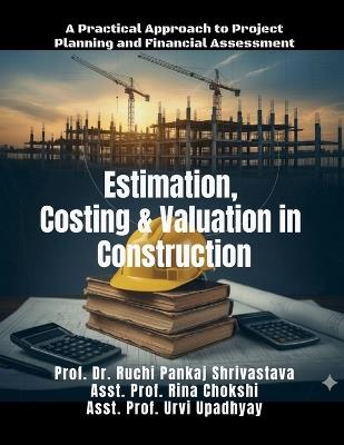 Estimation, Costing and Valuation in Construction: A Practical Approach to Project Planning and Financial Assessment - Prof Dr Ruchi Shrivastava - cover
