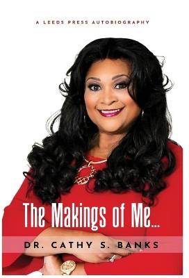 The Making of Me... - Cathy S Banks - cover