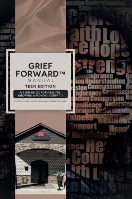 Grief Forward, A Teen Guide for Healing, Growing & Moving Forward - Bernard C Buggs - cover