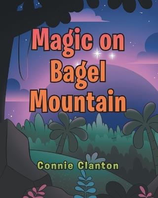 Magic on Bagel Mountain - Connie Clanton - cover