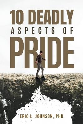 10 Deadly Aspects of Pride - Eric L Johnson - cover