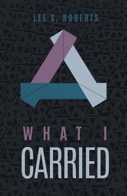 What I Carried - Lee S Roberts - cover