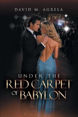 Under the Red Carpet of Babylon - David M Agrela - cover