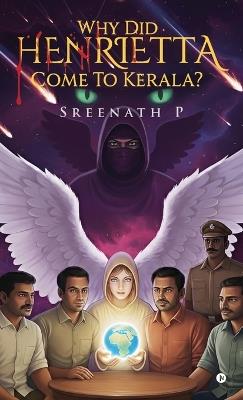 Why Did Henrietta Come to Kerala? - Sreenath P - cover