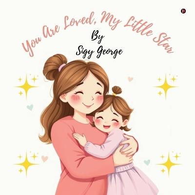 You Are Loved, My Little Star - Sigy George - cover