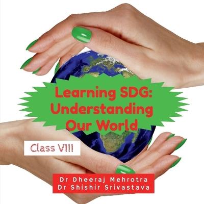 Learning SDG: Understanding Our World Class VIII - Dr Dheeraj Mehrotra - cover