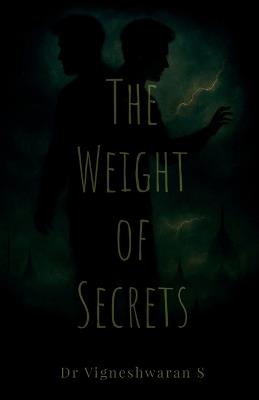The Weight of Secrets - Dr Vigneshwaran S - cover