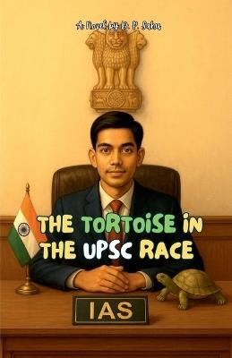 The Tortoise in the UPSC Race - D P Sahu - cover