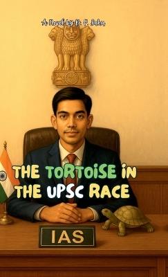 The Tortoise in the UPSC Race - D P Sahu - cover