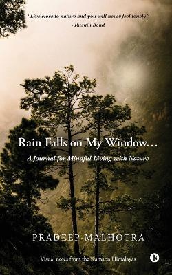 Rain Falls on My Window...: A Journal for Mindful Living with Nature - Pradeep Malhotra - cover