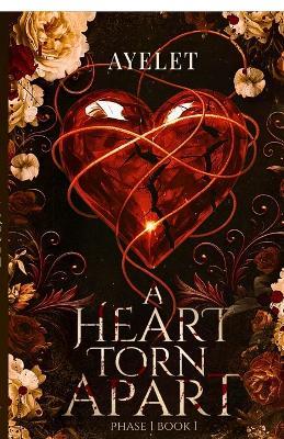 A heart torn Apart ( PHASE ONE) book 1: English - Ayelet - cover