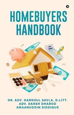 Homebuyers Handbook - Harshul Savla,Darsh Dharod,Amaanuddin Siddique - cover