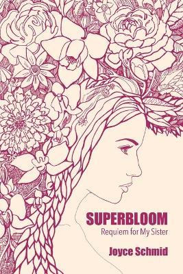 Superbloom: Requiem for My Sister - Joyce Schmid - cover