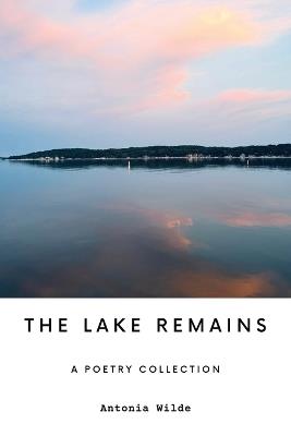 The Lake Remains - Antonia Wilde - cover
