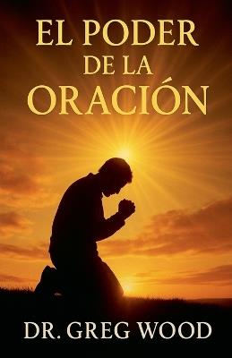 El Poder de la Oracion - Greg Wood - cover