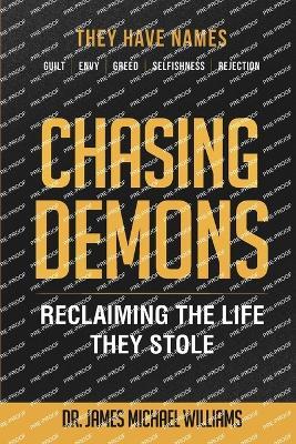 Chasing Demons: Reclaiming The Life They Stole - James Michael Williams - cover