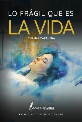 Lo Frágil que es la Vida: Entre el Hilo, y el Abismo, la Vida: Cuando la Vida cuelga de un Hilo - Thamar Darahena - cover