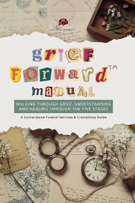Grief Forward: Walking Through Grief, Understanding and Healing Through the Five Stages - Bernard C Buggs - cover